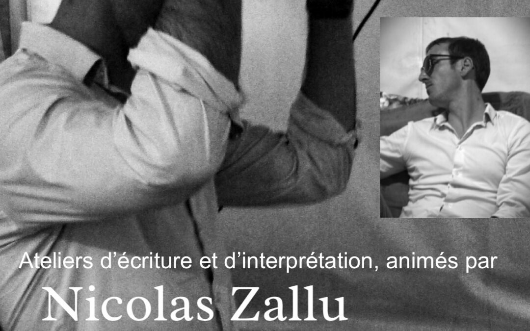 Ateliers d’écriture et d’interprétation, animés par Nicolas Zallu
