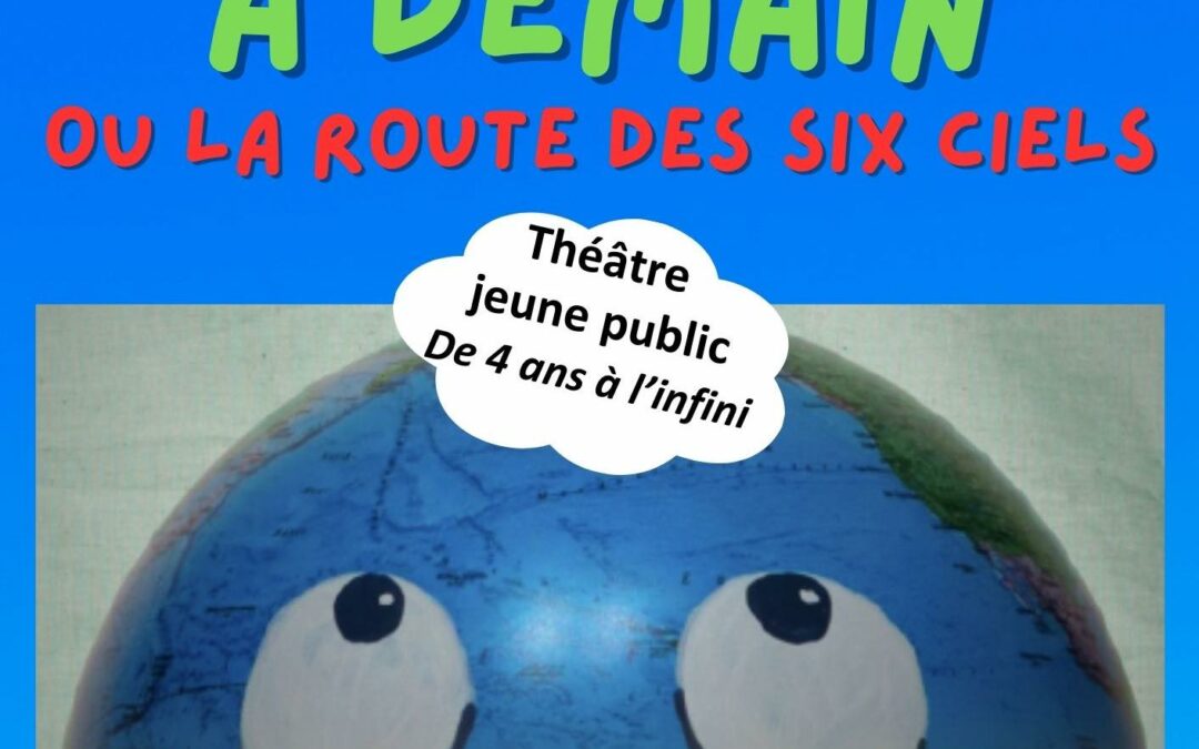 Samedi 19 octobre à 17h00 // Teatru ghjovanu // À demain, où la route des six ciels, par la Compagnie A Funicella