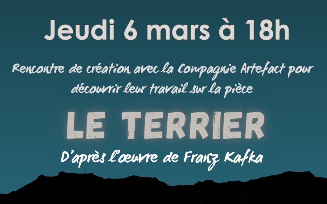 Jeudi 6 mars à 18h // Restitution du travail effectué en résidence de la Compagnie Artefact pour l’adaptation de la pièce Le Terrier de Franz Kafka